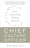 Verantwortlicher für Unternehmenskultur: Wie man ein lebendiges, atmendes Unternehmen schafft - Chief Culture Officer: How to Create a Living, Breathing Corporation