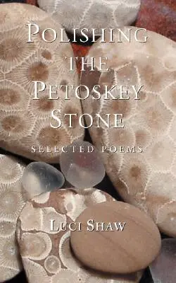 Den Petoskey-Stein polieren: Ausgewählte Gedichte - Polishing the Petoskey Stone: Selected Poems