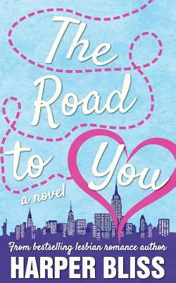 Der Weg zu dir: Ein lesbischer Liebesroman - The Road to You: A Lesbian Romance Novel