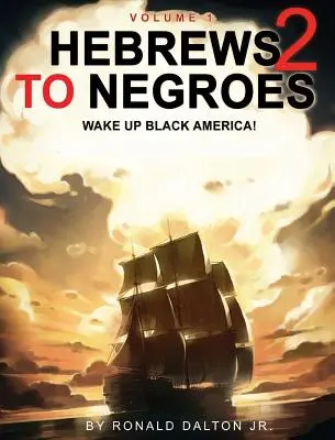 Hebräer an die Neger 2: WAKE UP BLACK AMERICA! Band 1 - Hebrews to Negroes 2: WAKE UP BLACK AMERICA! Volume 1