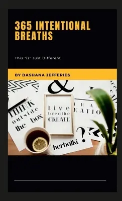 365 absichtliche Atemzüge: Dies ist“ einfach anders“ - 365 Intentional Breaths: This Is