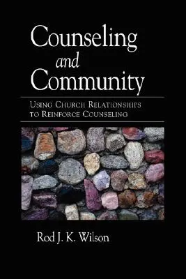 Seelsorge und Gemeinschaft: Kirchliche Beziehungen zur Stärkung der Seelsorge nutzen - Counseling and Community: Using Church Relationships to Reinforce Counseling