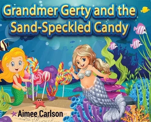 Großmutter Gerty und die sandgesprenkelten Bonbons - Grandmer Gerty and the Sand-Speckled Candy