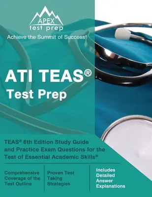 ATI TEAS Test Prep: TEAS 6th Edition Study Guide and Practice Exam Questions for the Test of Essential Academic Skills [Inklusive detaillierter - ATI TEAS Test Prep: TEAS 6th Edition Study Guide and Practice Exam Questions for the Test of Essential Academic Skills [Includes Detailed