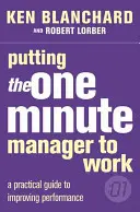 Der One Minute Manager im Einsatz - Putting the One Minute Manager to Work