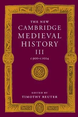 Die neue Cambridge Geschichte des Mittelalters: Band 3, C.900-C.1024 - The New Cambridge Medieval History: Volume 3, C.900-C.1024