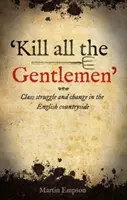 Kill All The Gentlemen“ - Klassenkampf und Wandel auf dem englischen Land - 'kill All The Gentlemen' - Class struggle and change in the English countryside