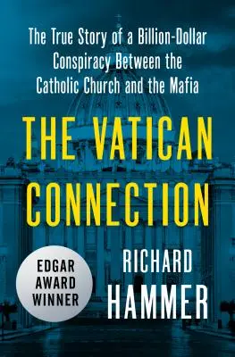 Die Vatikan-Verbindung: Die wahre Geschichte einer milliardenschweren Verschwörung zwischen der katholischen Kirche und der Mafia - The Vatican Connection: The True Story of a Billion-Dollar Conspiracy Between the Catholic Church and the Mafia