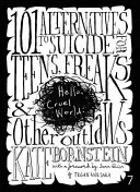 Hallo grausame Welt: 101 Alternativen zum Selbstmord für Teenager, Freaks und andere Outlaws - Hello Cruel World: 101 Alternatives to Suicide for Teens, Freaks, and Other Outlaws