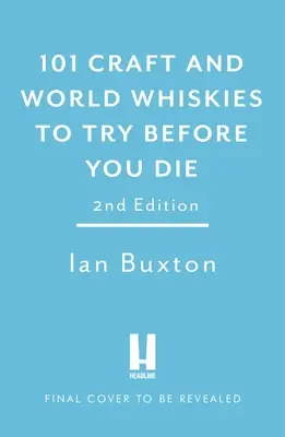 101 Craft und World Whiskies zum Probieren, bevor Sie sterben - 101 Craft and World Whiskies to Try Before You Die