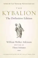 Das Kybalion: Die endgültige Ausgabe - The Kybalion: The Definitive Edition