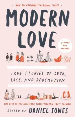 Moderne Liebe, überarbeitet und aktualisiert: Wahre Geschichten von Liebe, Verlust und Erlösung - Modern Love, Revised and Updated: True Stories of Love, Loss, and Redemption