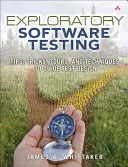 Explorative Softwaretests - Tipps, Tricks und Techniken für den Testentwurf - Exploratory Software Testing - Tips, Tricks, Tours, and Techniques to Guide Test Design