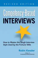 Kompetenzbasierte Interviews: Wie Sie den schwierigen Interviewstil der Fortune 500s meistern - Competency-Based Interviews: How to Master the Tough Interview Style Used by the Fortune 500s