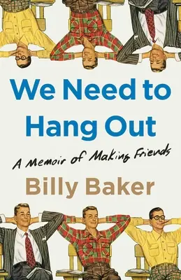 Wir müssen abhängen: Memoiren über das Schließen von Freundschaften - We Need to Hang Out: A Memoir of Making Friends