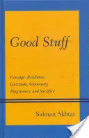 Gute Dinge: Mut, Widerstandsfähigkeit, Dankbarkeit, Großzügigkeit, Vergebung und Aufopferung - Good Stuff: Courage, Resilience, Gratitude, Generosity, Forgiveness, and Sacrifice