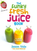 Das Funky Fresh Juice Buch - The Funky Fresh Juice Book