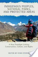 Indigene Völker, Nationalparks und geschützte Gebiete: Ein neues Paradigma, das Naturschutz, Kultur und Rechte miteinander verbindet - Indigenous Peoples, National Parks, and Protected Areas: A New Paradigm Linking Conservation, Culture, and Rights