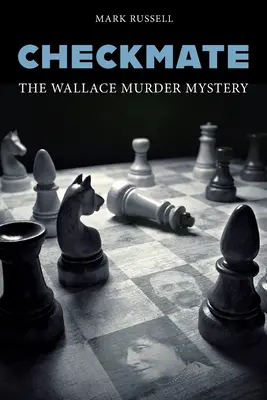 Schachmatt: Das Wallace-Mordgeheimnis - Checkmate: The Wallace Murder Mystery