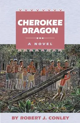 Cherokee-Drache: Ein Roman über ein echtes Volk - Cherokee Dragon: A Novel of the Real People