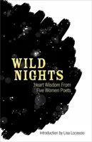 Wilde Nächte: Herzensweisheiten von fünf Dichterinnen - Wild Nights: Heart Wisdom from Five Women Poets