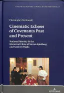Cinematic Echoes of Covenants Past and Present; National Identity in the Historical Films of Steven Spielberg and Andrzej Wajda