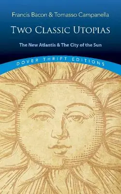 Neu-Atlantis und die Stadt der Sonne: Zwei klassische Utopien - New Atlantis and the City of the Sun: Two Classic Utopias