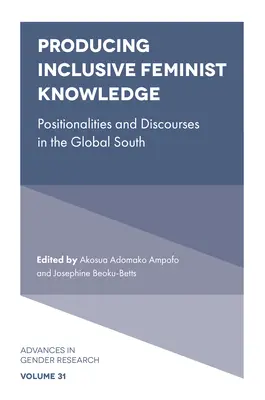 Feministisches Wissen inklusiv gestalten: Positionierungen und Diskurse im globalen Süden - Producing Inclusive Feminist Knowledge: Positionalities and Discourses in the Global South
