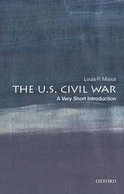 Der amerikanische Bürgerkrieg: Eine sehr kurze Einführung - The U.S. Civil War: A Very Short Introduction