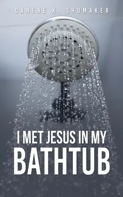 Ich traf Jesus in meiner Badewanne - I Met Jesus in My Bathtub