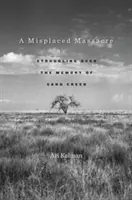 Ein fehlplatziertes Massaker: Das Ringen um die Erinnerung an Sand Creek - A Misplaced Massacre: Struggling Over the Memory of Sand Creek