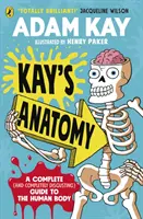 Kay's Anatomy - Ein kompletter (und absolut ekelerregender) Leitfaden für den menschlichen Körper - Kay's Anatomy - A Complete (and Completely Disgusting) Guide to the Human Body