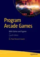 Arcade-Spiele programmieren: Mit Python und Pygame - Program Arcade Games: With Python and Pygame