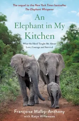 Ein Elefant in meiner Küche: Was mich die Herde über Liebe, Mut und Überleben gelehrt hat - An Elephant in My Kitchen: What the Herd Taught Me about Love, Courage and Survival