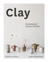 Lehm: Zeitgenössische Keramik-Kunsthandwerker - Clay: Contemporary Ceramic Artisans