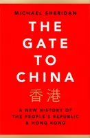 Das Tor zu China - Eine neue Geschichte der Volksrepublik und Hongkongs - Gate to China - A New History of the People's Republic & Hong Kong