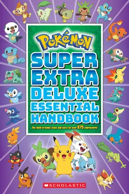 Super Extra Deluxe Essential Handbook (Pokmon): Die wichtigsten Statistiken und Fakten zu über 875 Charakteren - Super Extra Deluxe Essential Handbook (Pokmon): The Need-To-Know STATS and Facts on Over 875 Characters