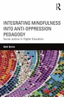 Integration von Achtsamkeit in die Pädagogik gegen Unterdrückung: Soziale Gerechtigkeit in der Hochschulbildung - Integrating Mindfulness into Anti-Oppression Pedagogy: Social Justice in Higher Education