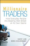 Millionaire Traders: Wie alltägliche Menschen die Wall Street mit ihrem eigenen Spiel schlagen - Millionaire Traders: How Everyday People Are Beating Wall Street at Its Own Game