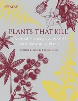 Pflanzen, die töten - Eine Naturgeschichte der giftigsten Pflanzen der Welt - Plants That Kill - A Natural History of the World's Most Poisonous Plants