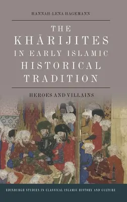 Die Kharijiten in der frühislamischen historischen Tradition: Helden und Schurken - The Kharijites in Early Islamic Historical Tradition: Heroes and Villains