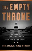 Der leere Thron: Amerikas Verzicht auf eine globale Führungsrolle - The Empty Throne: America's Abdication of Global Leadership