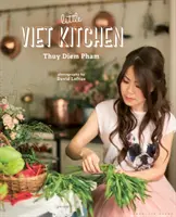 Die kleine Viet-Küche: Über 100 authentische und köstliche vietnamesische Rezepte - The Little Viet Kitchen: Over 100 Authentic and Delicious Vietnamese Recipes