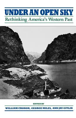 Unter einem offenen Himmel: Amerikas westliche Vergangenheit neu denken - Under an Open Sky: Rethinking America's Western Past