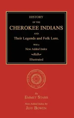 Geschichte der Cherokee-Indianer und ihrer Legenden und Volksüberlieferungen. mit einem neu hinzugefügten Index - History of the Cherokee Indians and Their Legends and Folk Lore. with a New Added Index