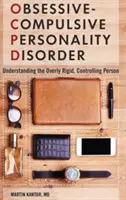 Zwanghafte Persönlichkeitsstörung: Die übermäßig starre, kontrollierende Person verstehen - Obsessive-Compulsive Personality Disorder: Understanding the Overly Rigid, Controlling Person