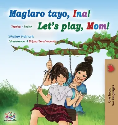 Lass uns spielen, Mama! (Tagalog Englisch Zweisprachiges Buch für Kinder): Filipino Kinderbuch - Let's play, Mom! (Tagalog English Bilingual Book for Kids): Filipino children's book
