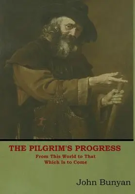 The Pilgrim's Progress: Von dieser Welt zu jener, die kommen wird - The Pilgrim's Progress: From This World to That Which Is to Come