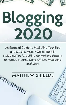 Bloggen 2020: Ein grundlegender Leitfaden zur Vermarktung Ihres Blogs und zum Geldverdienen im Internet, einschließlich Tipps zum Einrichten mehrerer Stre - Blogging 2020: An Essential Guide to Marketing Your Blog and Making Money Online from It, Including Tips for Setting Up Multiple Stre