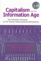 Kapitalismus und das Informationszeitalter: Die politische Ökonomie der globalen Kommunikationsrevolution - Capitalism and the Information Age: The Political Economy of the Global Communication Revolution
